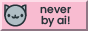 a pixel art cat alongside the text 'never by AI'